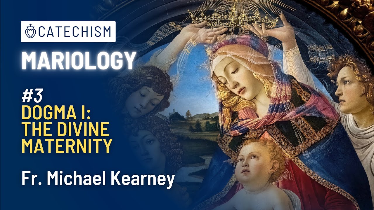Dogma I: The Divine Maternity | Mariology #03 | Fr. Michael Kearney