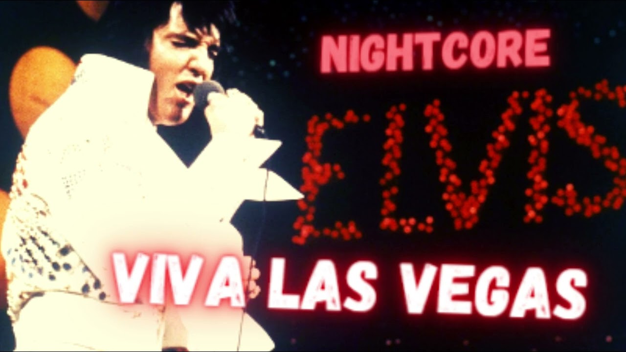 Elvis Presley -  Viva Las Vegas - NIGHTCORE