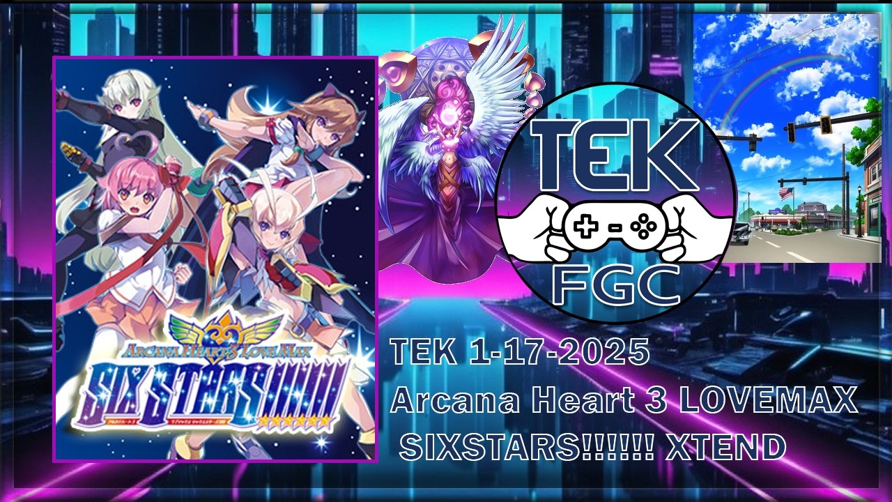 TEK Arcana Heart 3 LOVEMAX SIXSTARS!!!!!! XTEND January 2026