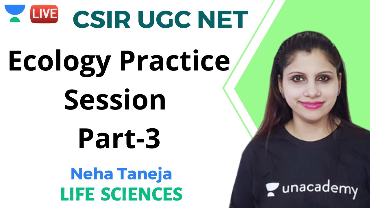 Ecology Practice Session Part-3 | Life Science | Unacadmey Live- CSIR UGC NET | Neha Taneja