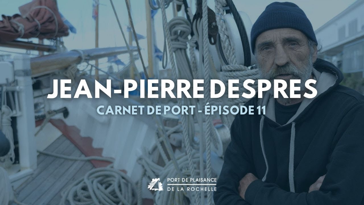 "Carnet de port" Épisode 11 : Jean-Pierre Despres