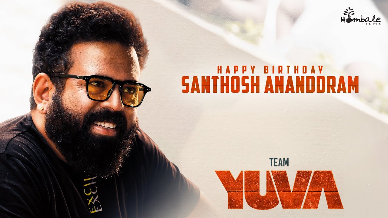 Happy birthday to our beloved Director Santhosh Ananddram | YUVA | Hombale Films