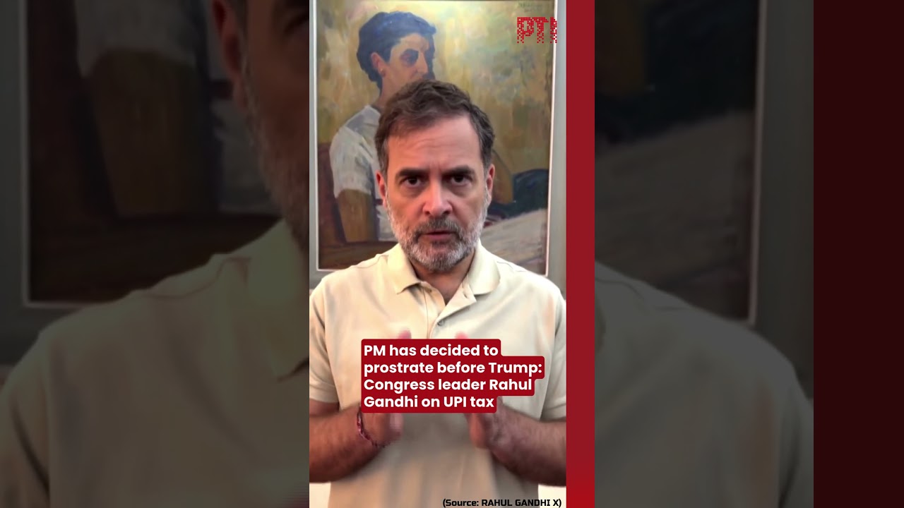 PM has decided to prostrate before Trump: Congress leader Rahul Gandhi on UPI tax