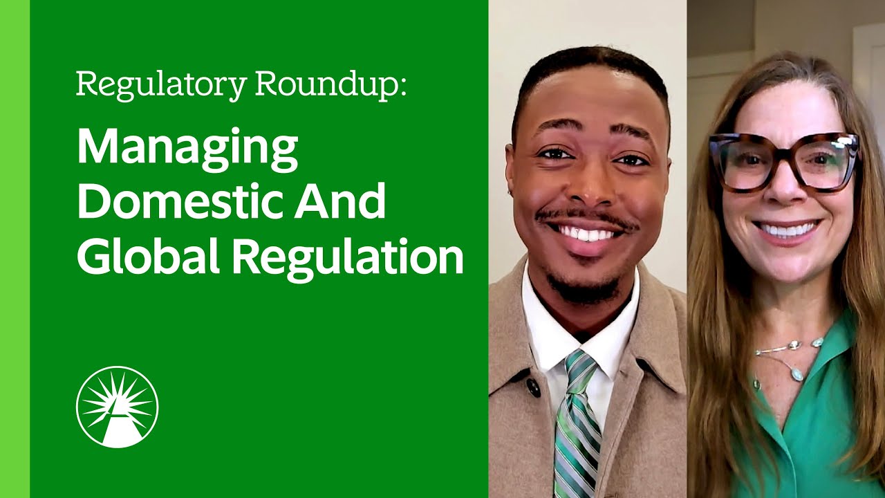 Regulatory Roundup: Managing Domestic And Global Regulation | Fidelity Investments