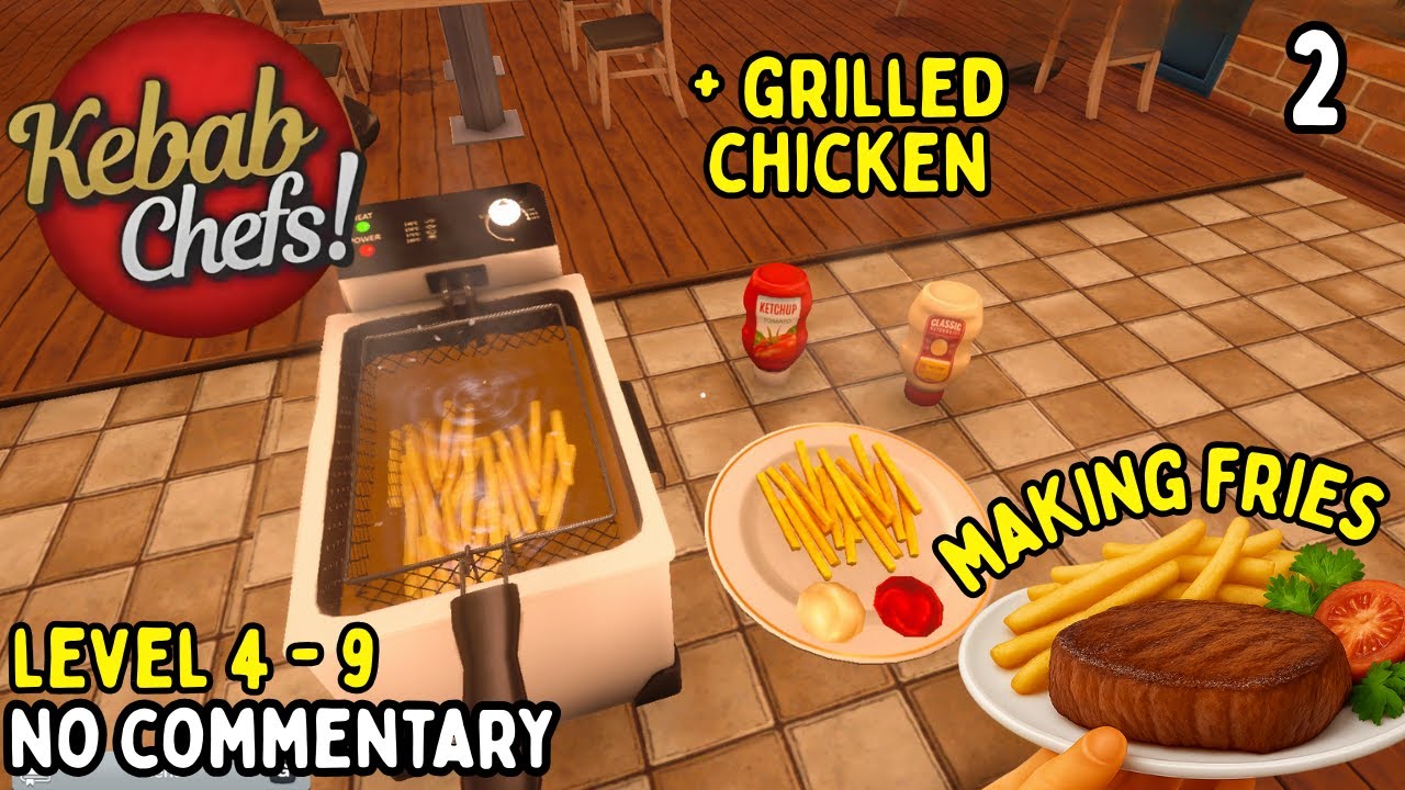 Kebab Chefs: Restaurant Simulator!! 🍗🥩 MAKING FRIES 🍟 Longplay No Commentary #2