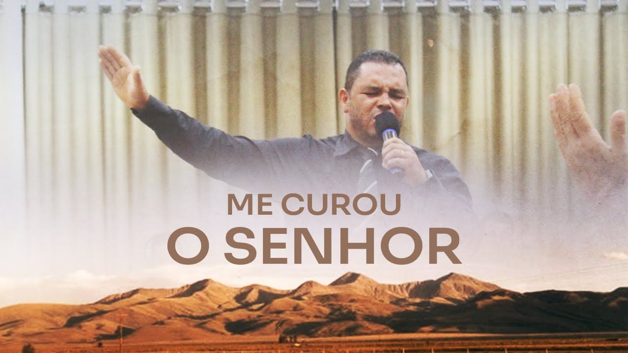 ME CUROU O SENHOR - Irmão Jolcimar e igreja