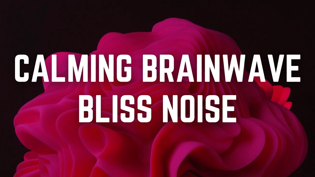 CALMING BRAINWAVE BLISS NOISE | 12 Hours | Black Screen | No Midway Ads | Relax/ Sleep/ Calm Anxiety