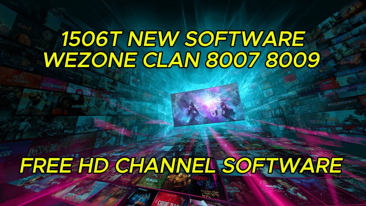 1506T NEW SOFTWARE WEZONE CLAN 8007 8009 FREE HD CHANNEL SOFTWARE