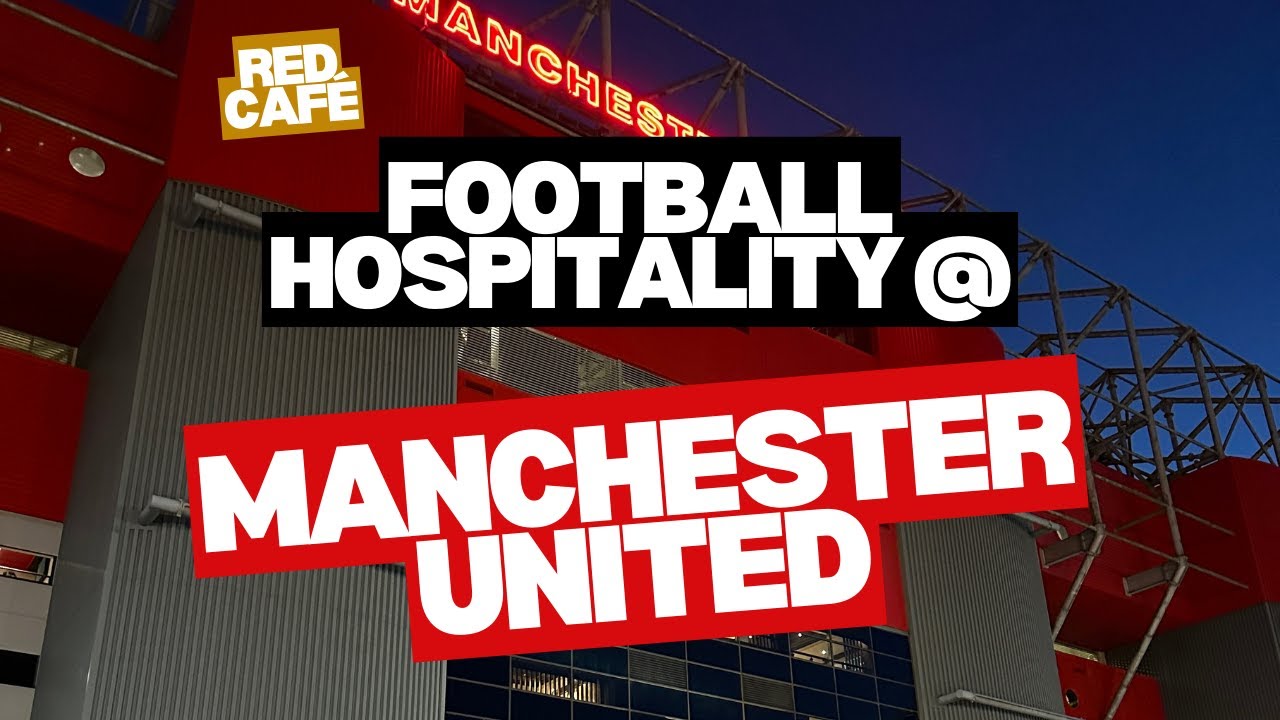 Manchester United Red Caf&eacute; hospitality - REVIEWED 👀