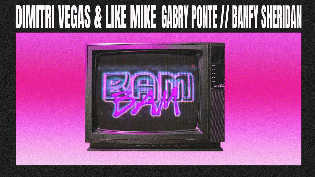 Dimitri Vegas & Like Mike, Gabry Ponte, Banfy – Bam Bam (with Sheridan) Official Lyric Video