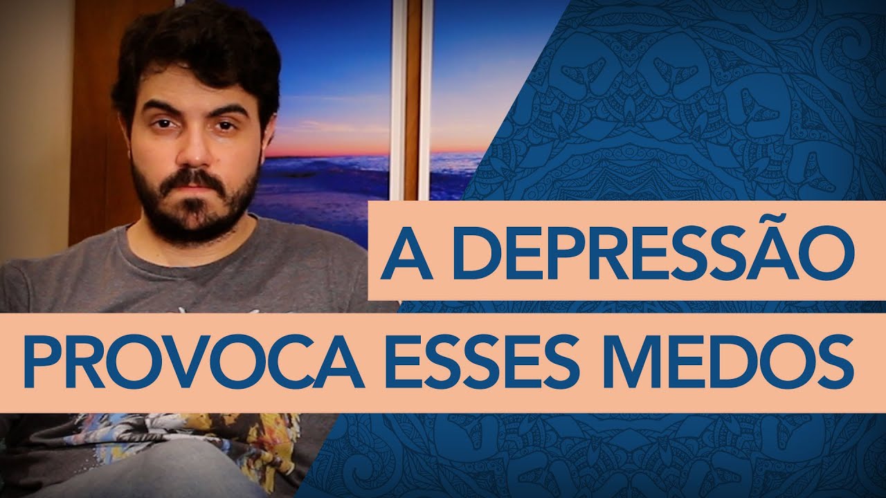 5 MEDOS QUE A DEPRESSÃO TE FAZ SENTIR | Psicólogo Victor