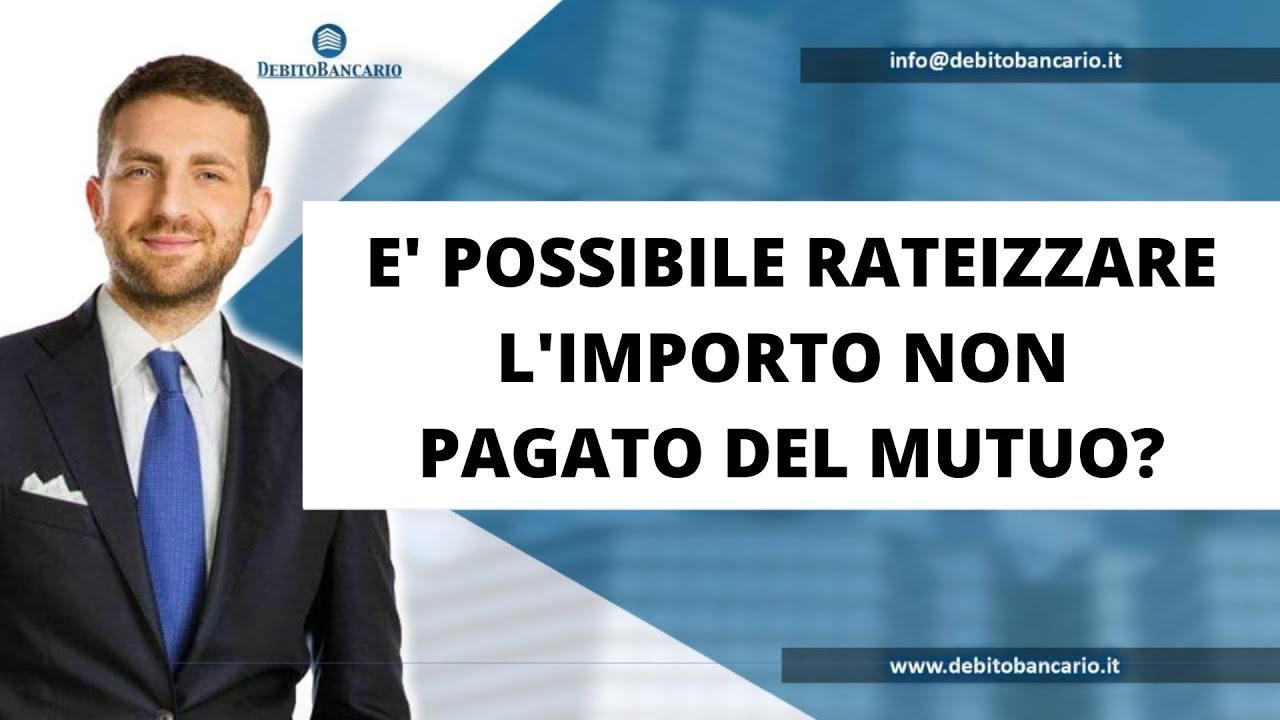 E' POSSIBILE RATEIZZARE L'IMPORTO NON PAGATO DEL MUTUO?