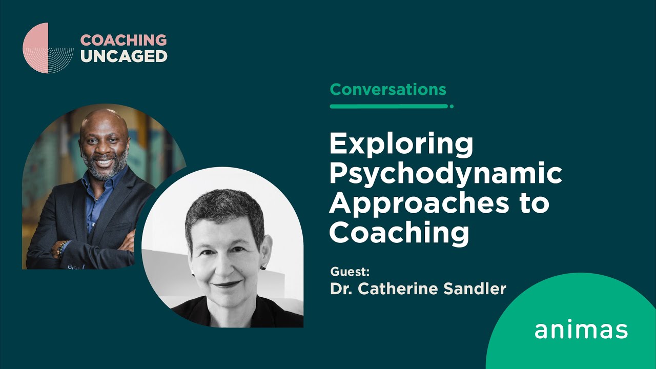 Exploring Psychodynamic Approaches to Coaching: A Discussion with Dr. Catherine Sandler