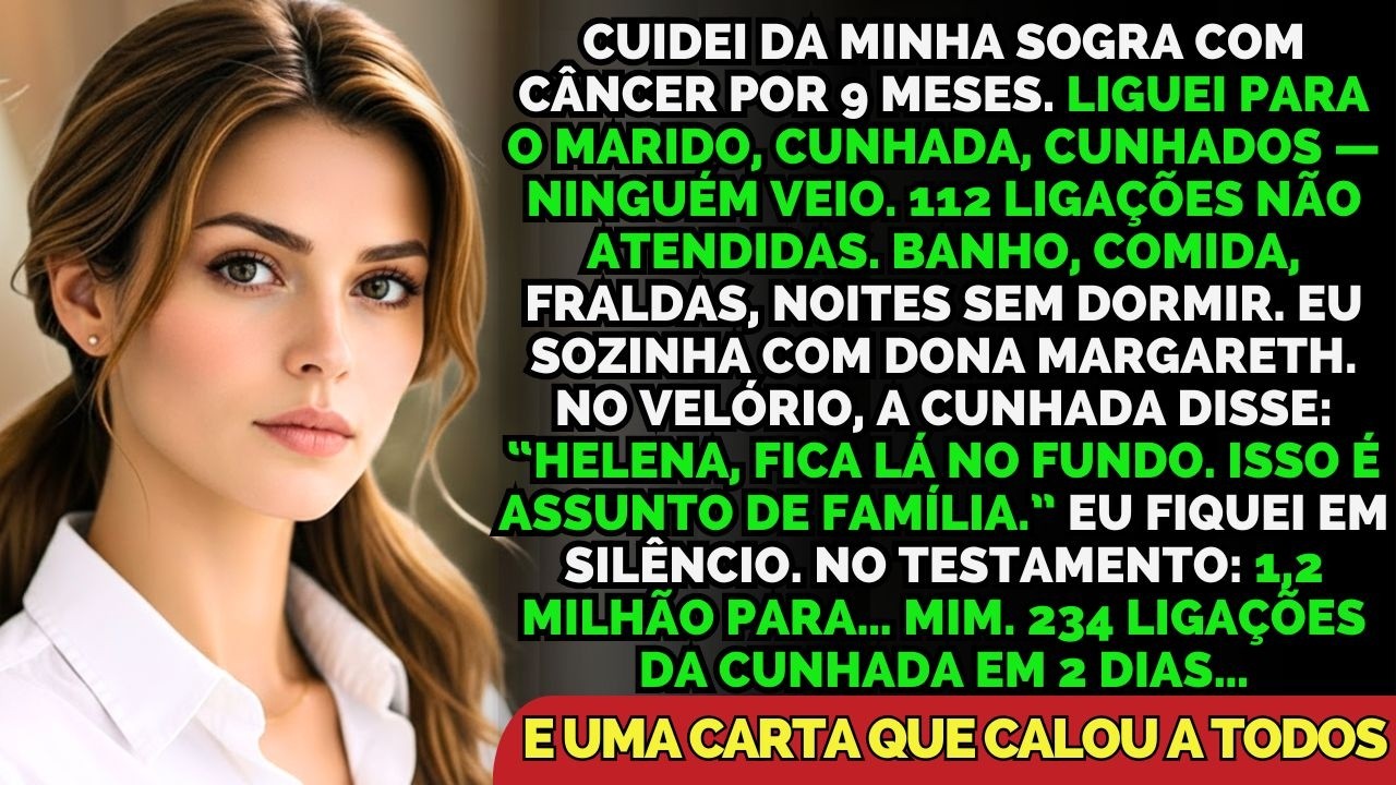 9 Meses Cuidando Da Minha Sogra Sozinha... 112 Ligações Ignoradas. Após O Testamento: 234...
