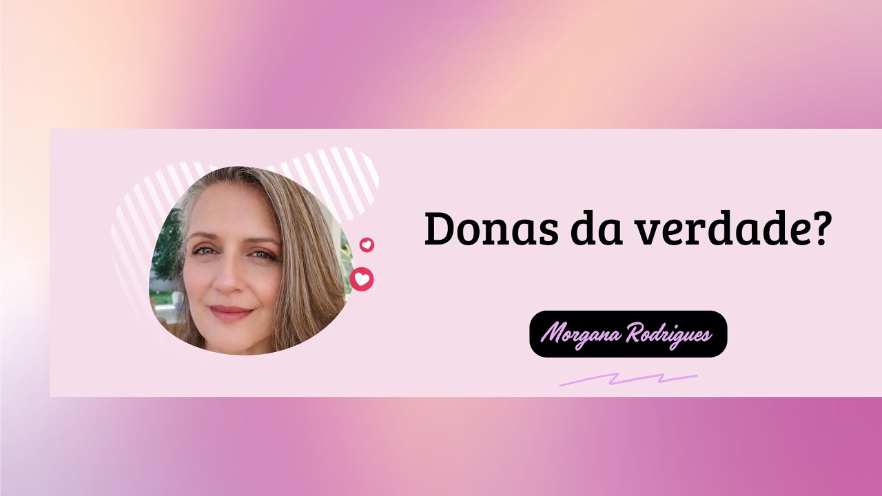 Donas da verdade? | Morgana Rodrigues 