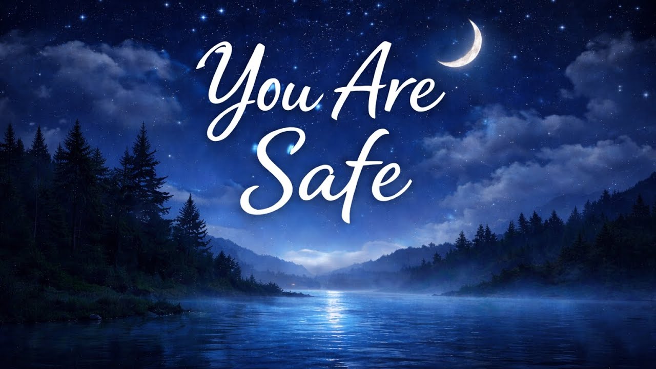 You Are Safe — Gentle Words Before Sleep