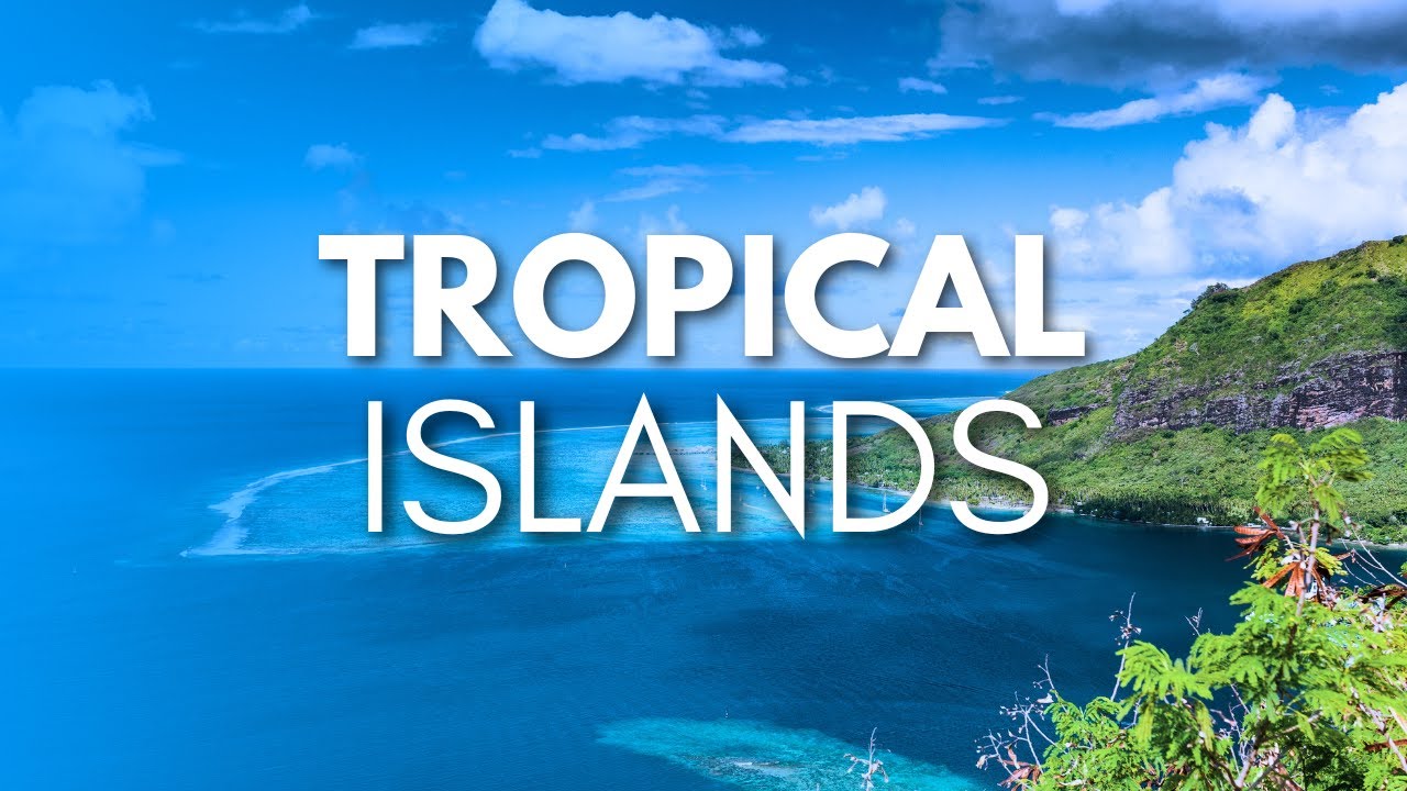 12 Must-Visit Tropical Islands | Travel Guide