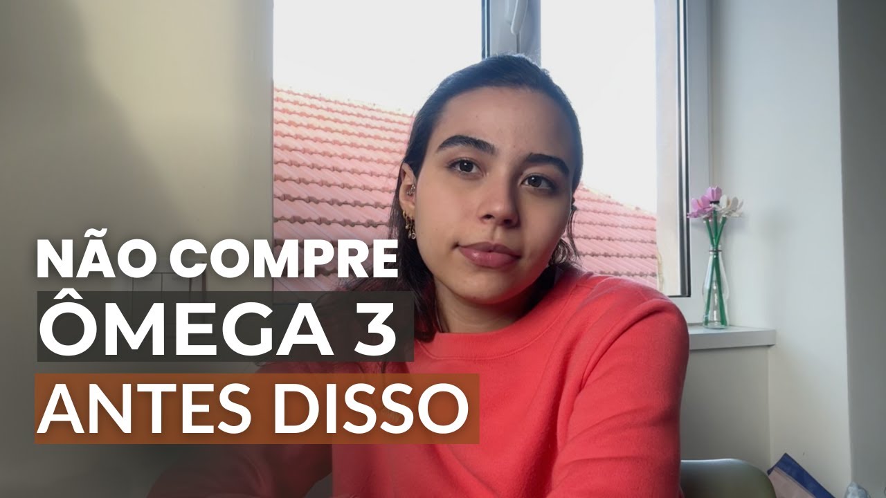 Não compre seu ômega 3 antes disso.