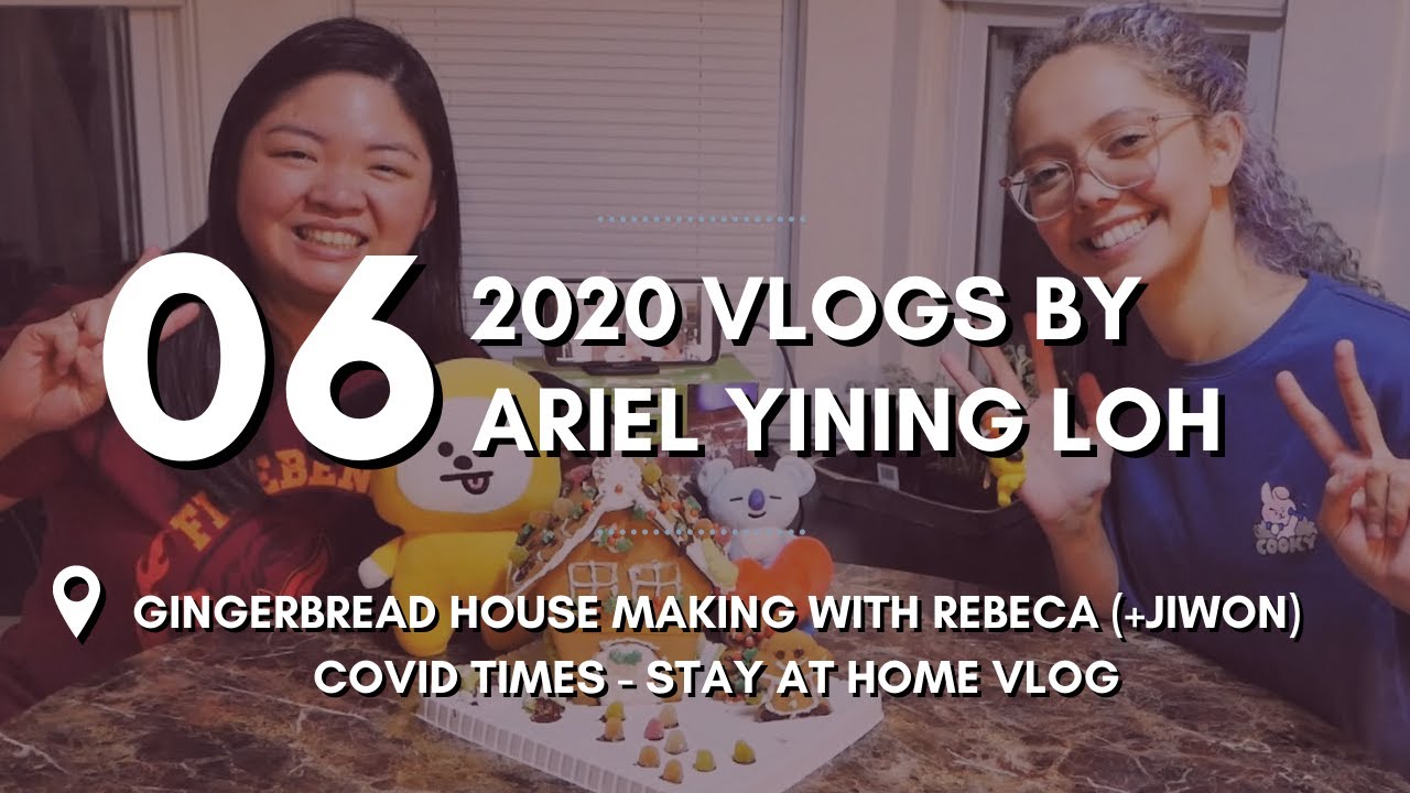 🏡Gingerbread House Making : Rebeca+Jiwon (COVID Times : SH Vlog) | 2020 : Eps. 06 | Ariel Yining Loh
