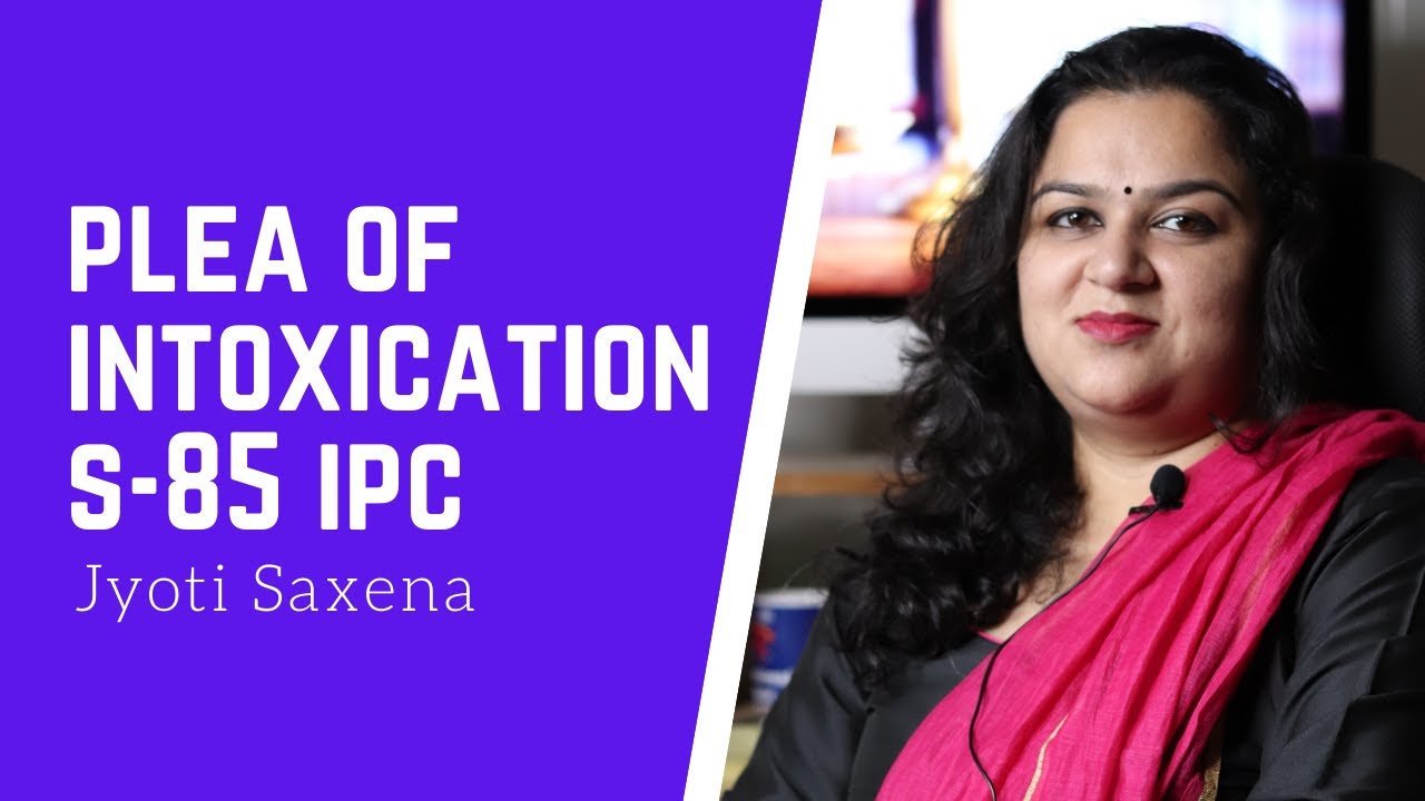 Defence of intoxication under IPC section 85 IPC explained involuntary intoxication generalexception