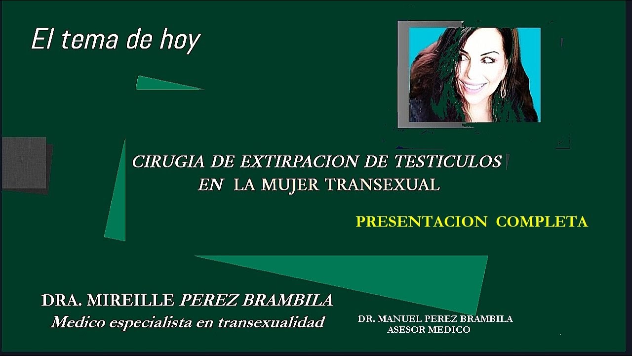 Cirugía de extirpación de testículos en la mujer transexual PRESENTACION COMPLETA