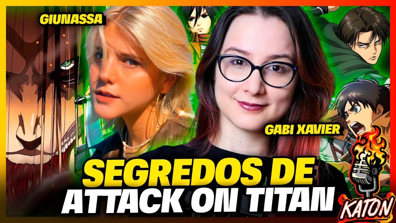 SEGREDOS DE ATTACK ON TITAN 🔥GABI XAVIER e GIU NASSA - KATON PODCAST #183