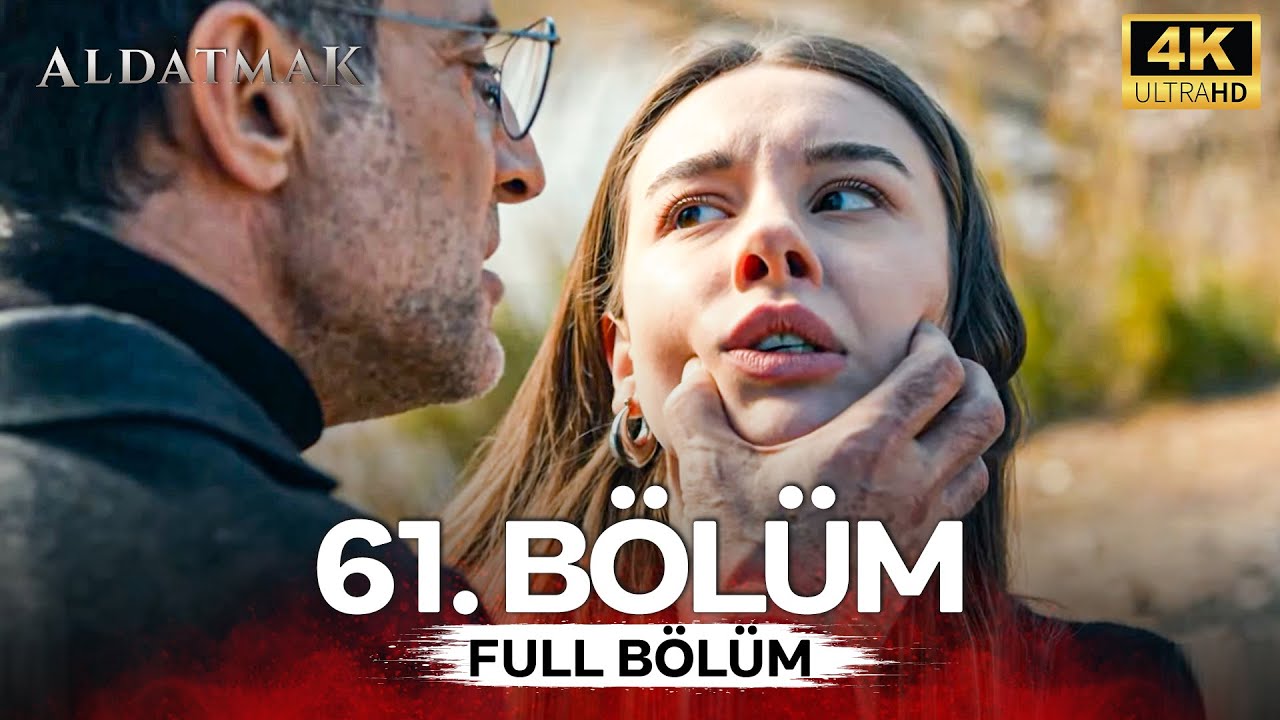 Aldatmak 61. B&ouml;l&uuml;m (4K)