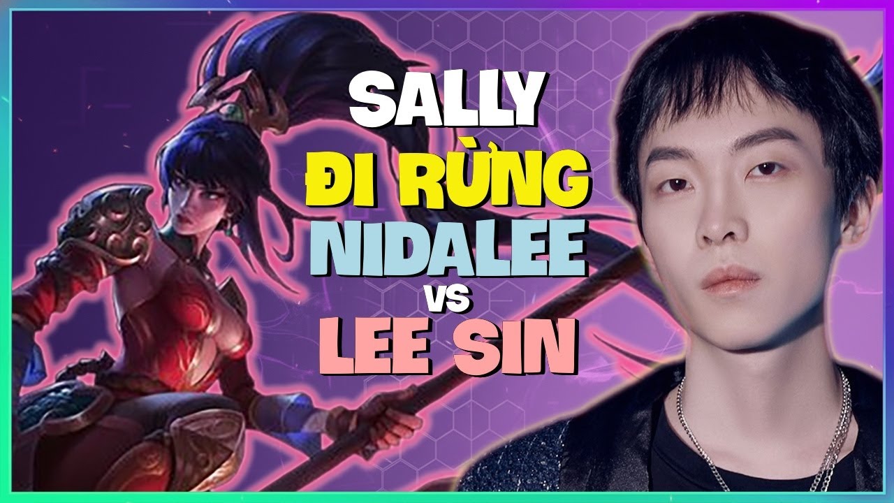 Sally Thách Đấu Trung Quốc Phô Diễn Kỹ Thuật Nidalee Đi Rừng Cực Khét Vietsub