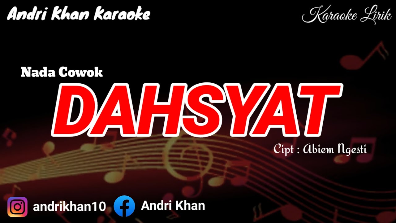 KARAOKE LIRIK VERSI ANDRI KHAN ~ DAHSYAT ~ (NADA COWOK) CIPT : ABIEM NGESTI