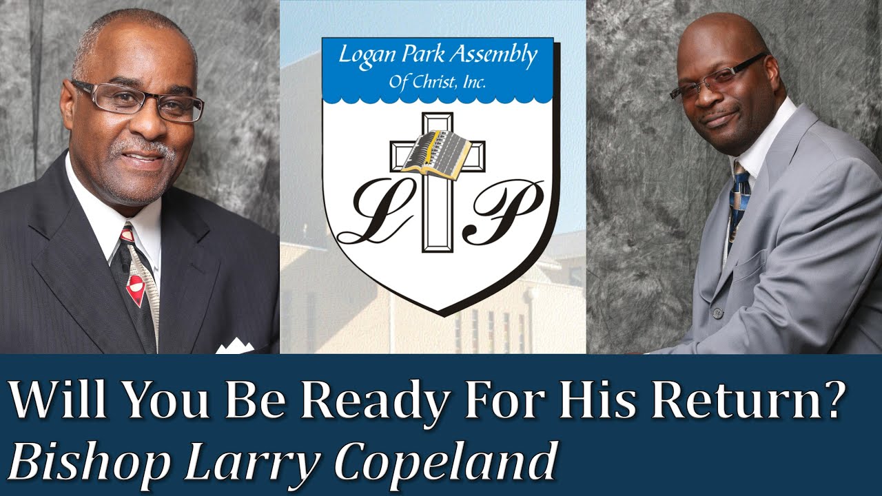 06-01-2015 | Bishop Larry Copeland - Will You Be Ready For His Return? | Logan Park