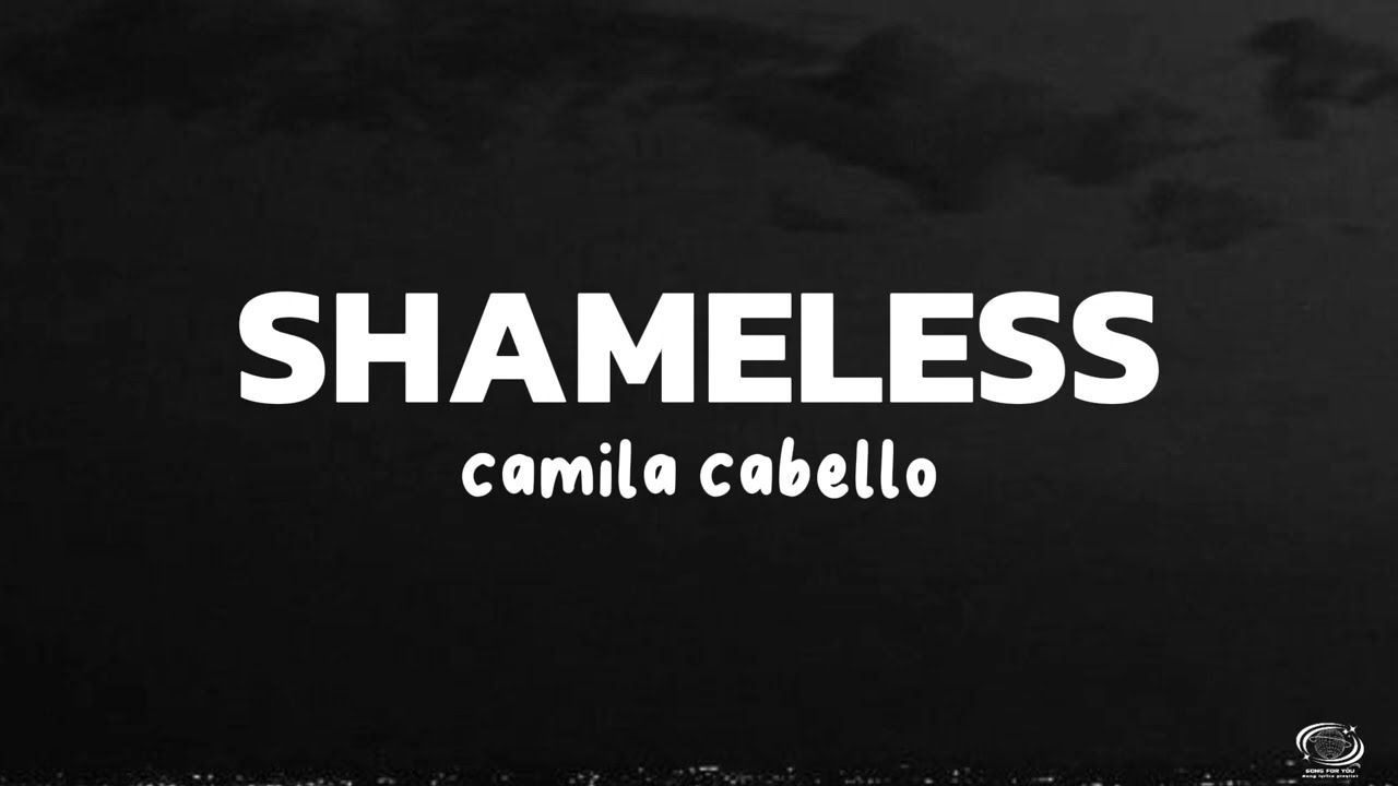 CAMILA CABELLO-SHAMELESS ll song for you