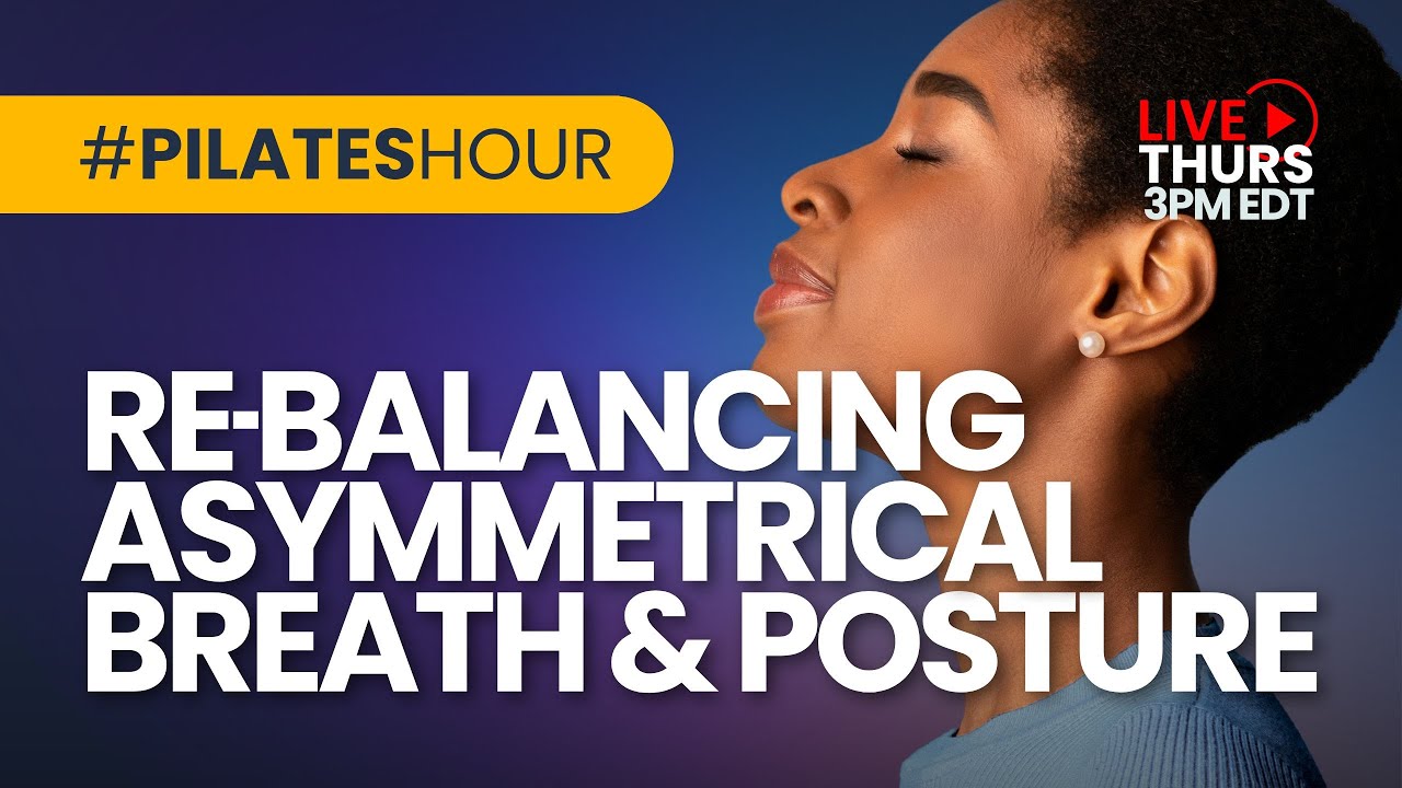 Pilates Hour #208 Re-Balancing Asymmetrical Breath & Posture