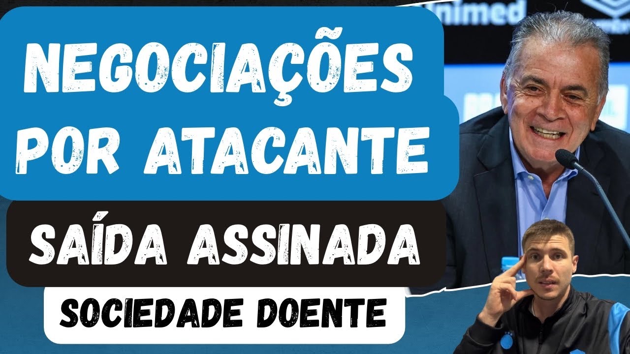 🚨NEGOCIAÇÕES POR ATACANTE! MILHÕES PRO GRÊMIO | SAÍDA ASSINADA | A SOCIEDADE ESTÁ DOENTE! 