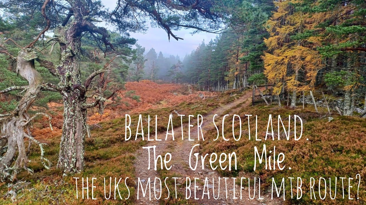 Ballater. The Green Mile mtb loop. The most beautiful mtb route in the UK?