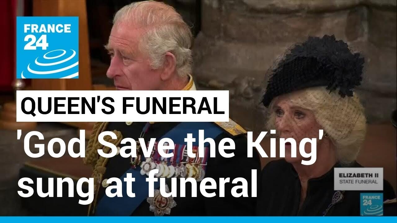'God Save the King' sung at state funeral of Queen Elizabeth II's &bull; FRANCE 24 English