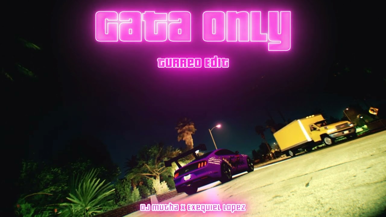 Gata Only (Turreo Edit) - DJ Mutha Ft. Exequiel Lopez