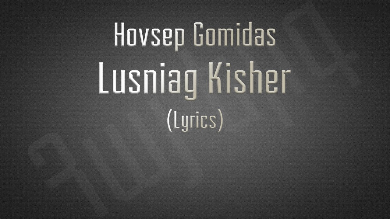 Hovsep Gomidas Lusniag Kisher Lyrics