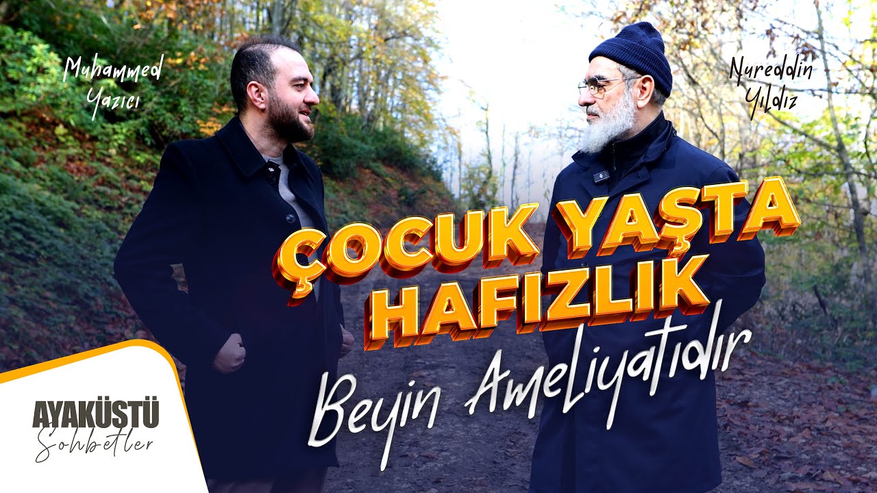 ÇOCUK YAŞTA HAFIZLIK BİR BEYİN AMELİYATIDIR | AYAKÜSTÜ SOHBETLER | 25. BÖLÜM