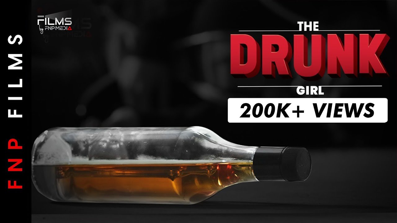 The Drunk Girl - Short Films | FNP Media