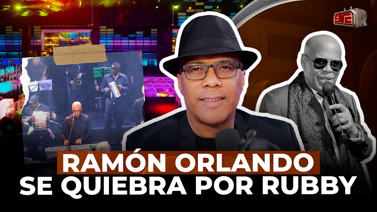RAMÓN ORLANDO SE QUIEBRA POR RUBBY PÉREZ Y REVELA CÓMO JET SET CAMBIÓ TODO
