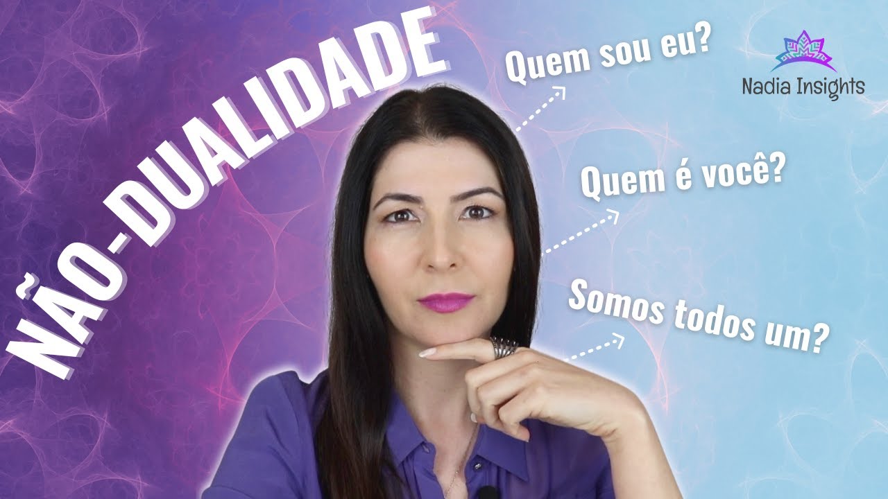 N&atilde;o-dualidade para iniciantes | Quem &eacute; voc&ecirc; ?