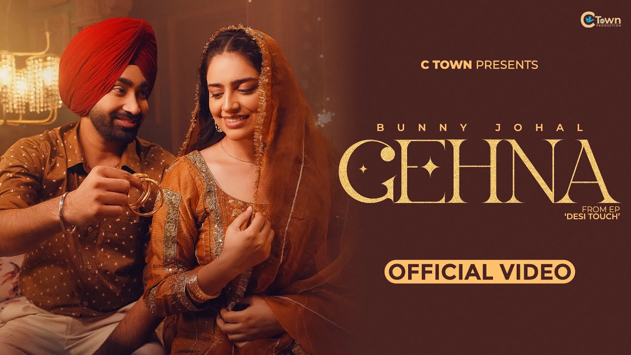 Gehna (Official Video) | Bunny Johal | Desi Touch | Hasanpreet Kaur | Honey Dhillon | C Town