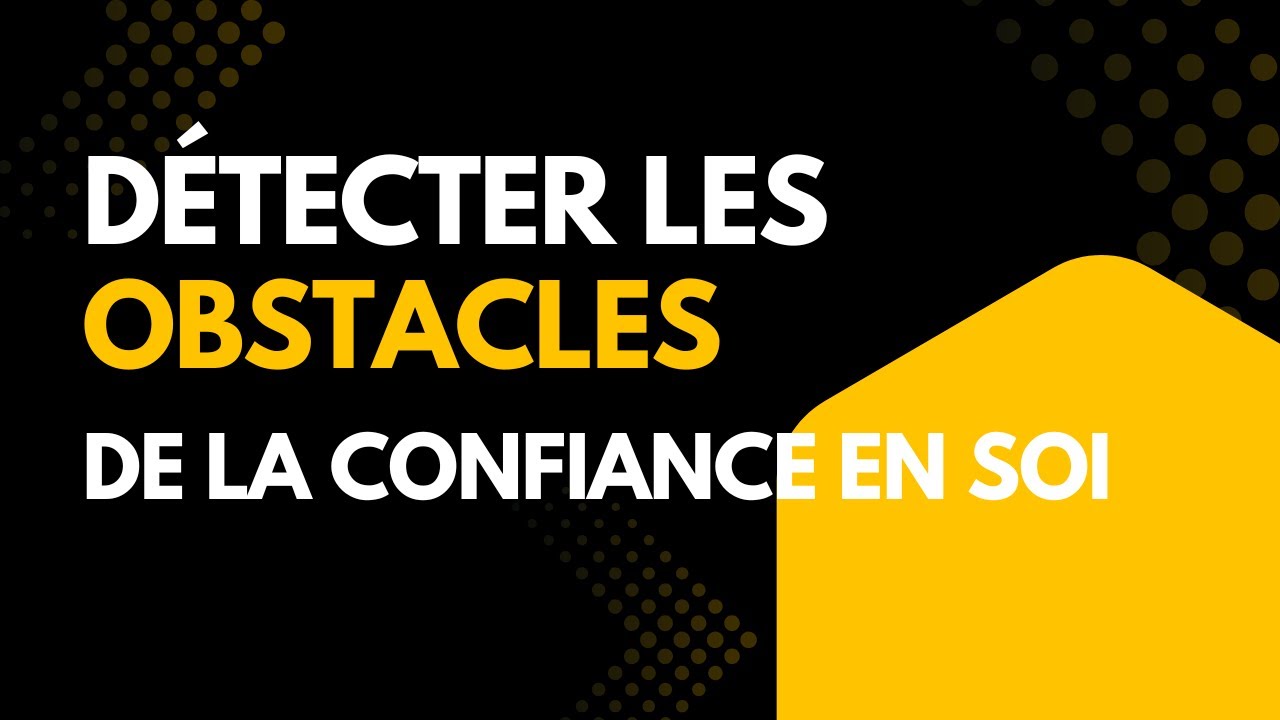 Confiance en soi - les obstacles