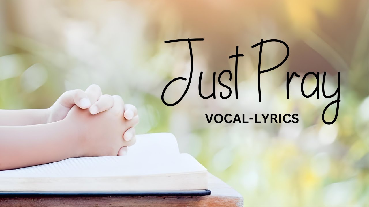 Just Pray Vocal  Lyrics