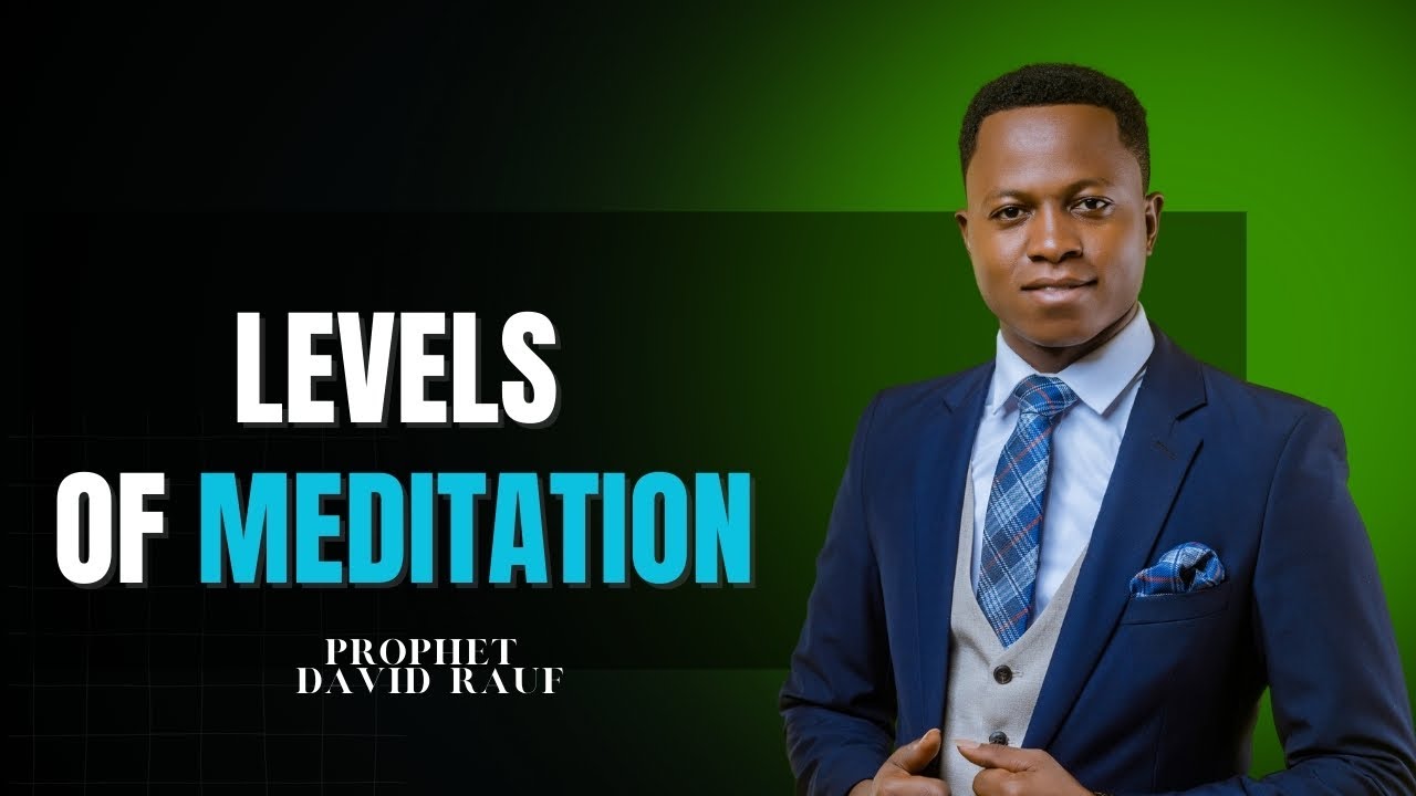 PROPHETIC MENTORSHIP | LEVELS OF MEDITATION | PROPHET DAVID RAUF