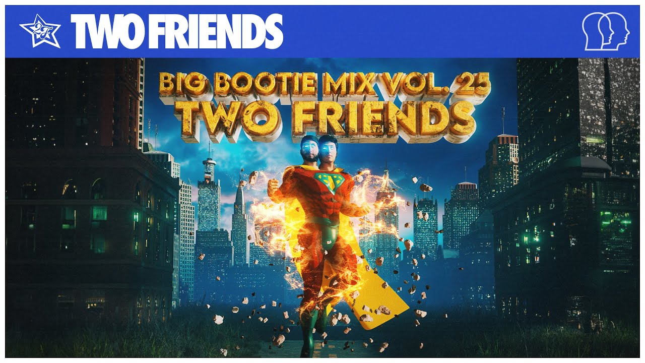 Two Friends - Big Bootie Mix, Vol. 25