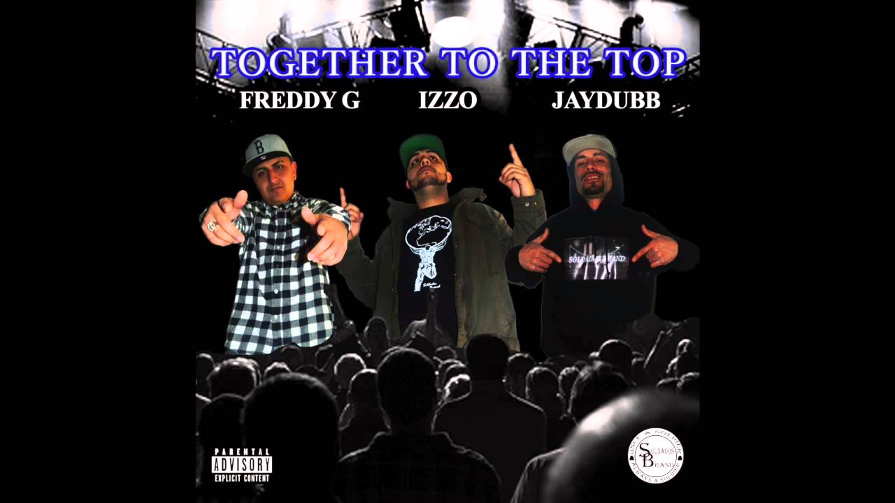 Freddy G- Together To The Top ft IZZO, Jaydubb Prod. by Zitrox Beats