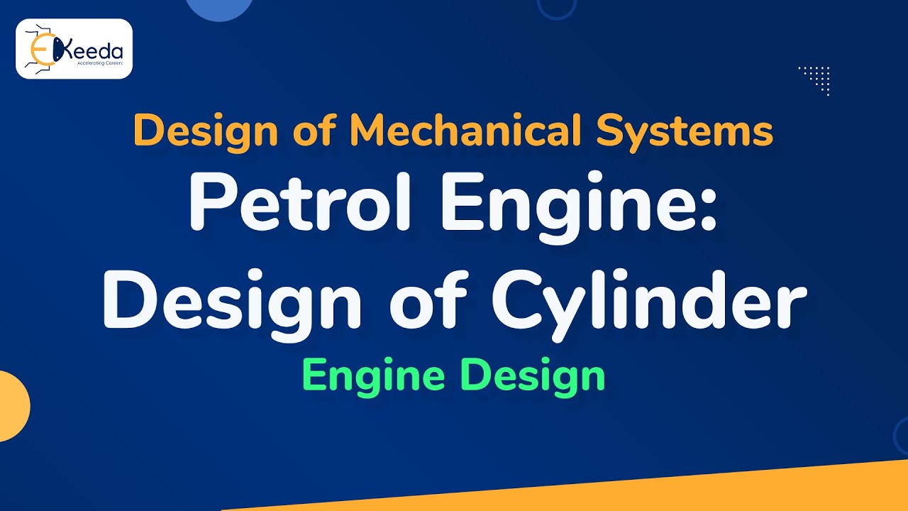 Petrol Engine - Design of Cylinder - Engine Design(Petrol and Diesel) - Design of Mechanical Systems