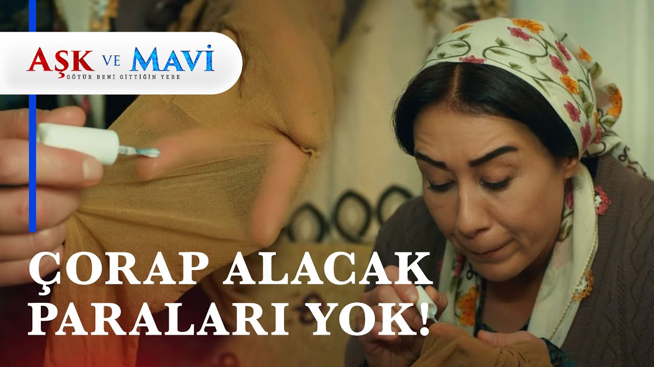 Hasibe ka&ccedil;an &ccedil;orabını ojeyle tamir etmeye &ccedil;alışıyor... - Aşk ve Mavi 45. B&ouml;l&uuml;m