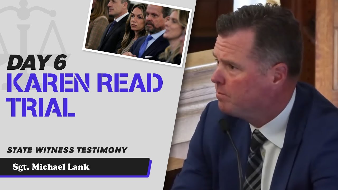21 - Karen Read First Trial - State Witness Testimony - Sgt Michael Lank